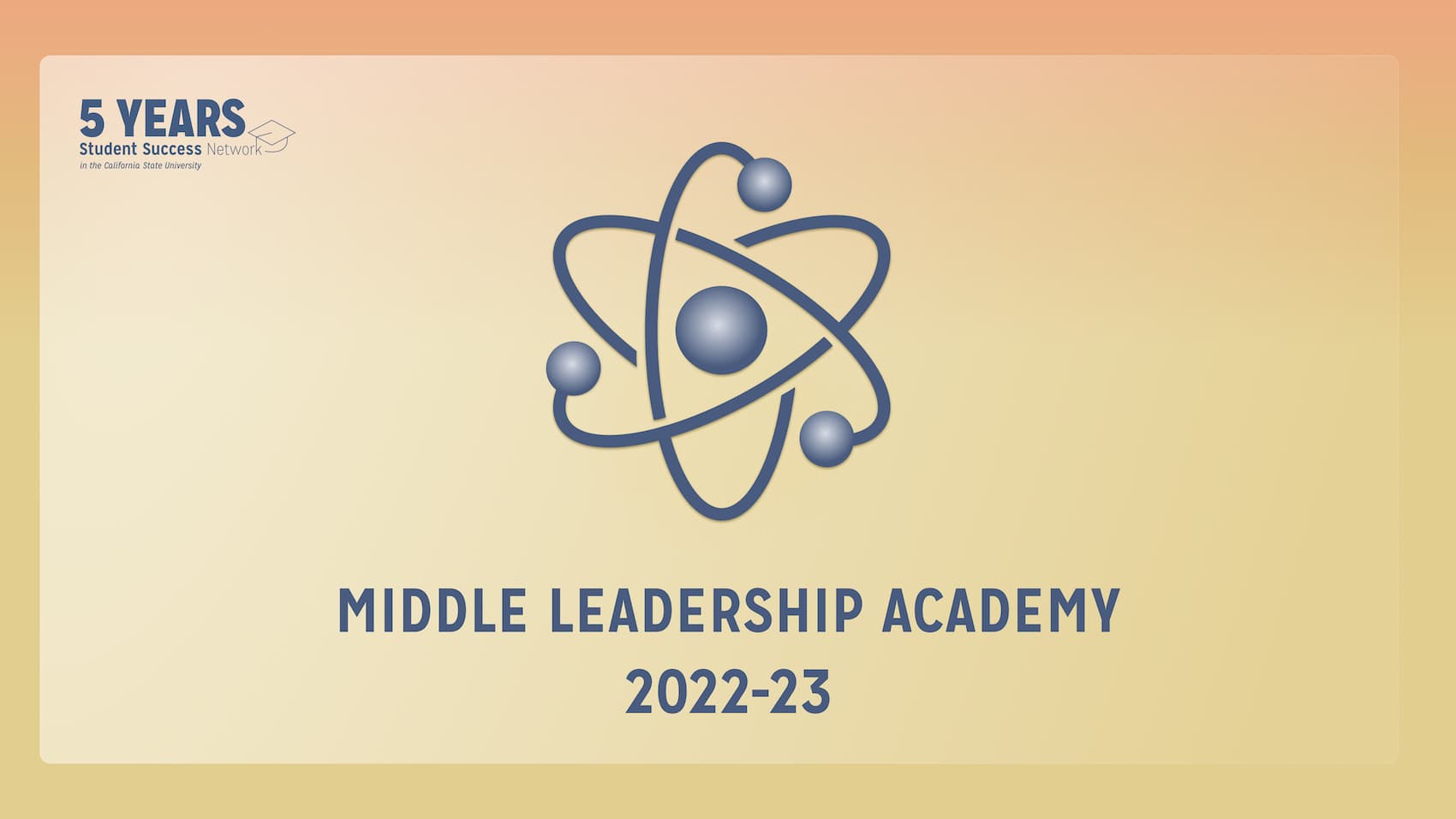 2021-22 Middle Leadership academy - Student success Network in the California state university