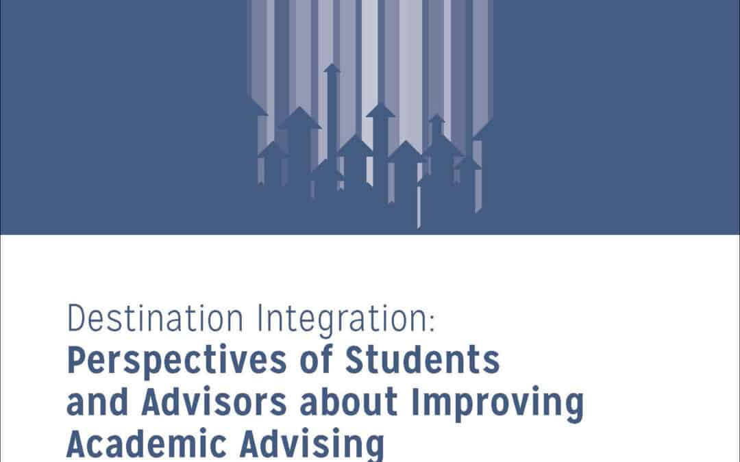 Destination Integration: Perspectives of Students and Advisors about Improving Academic Advising